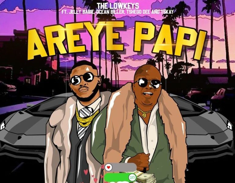 The Lowkeys, Jelly Babie, Tshego Dee, Tskay de Musiq, Ocean Biller – Areye Papi [Music]