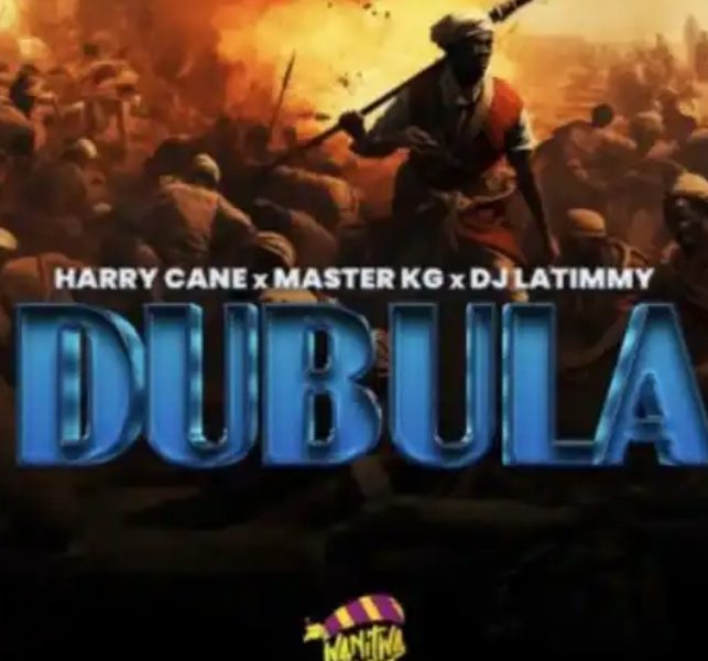 Harry Cane, Master KG & Dj LaTimmy – Dubula