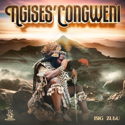 ALBUM: Big Zulu – Ngises’Congweni