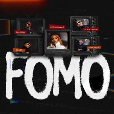 Goldmax, Dlala Thukzin & Funky Qla ft Zee Nxumalo & Beast RSA – FOMO