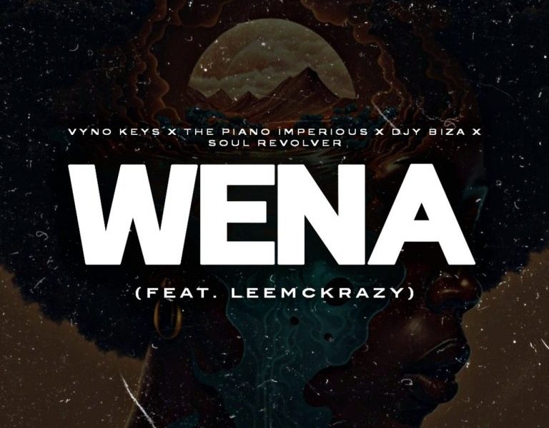 Vyno Keys, The Piano Imperious, Djy Biza & Soul Revolver ft LeeMcKrazy – Wena