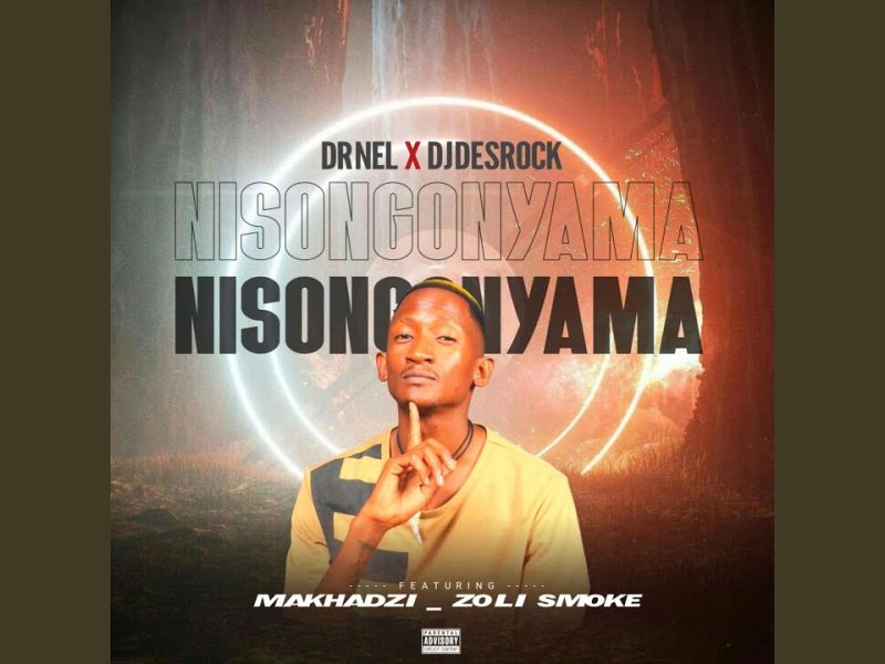 Dr Nel – Nisongonyama Ft. Dj Desrock, Makhadzi & Zoli