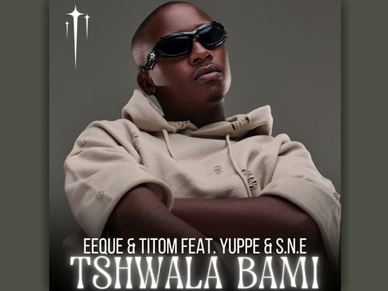 Titom & Yuppe – Tshwala Bam Ft. S.N.E & EeQue