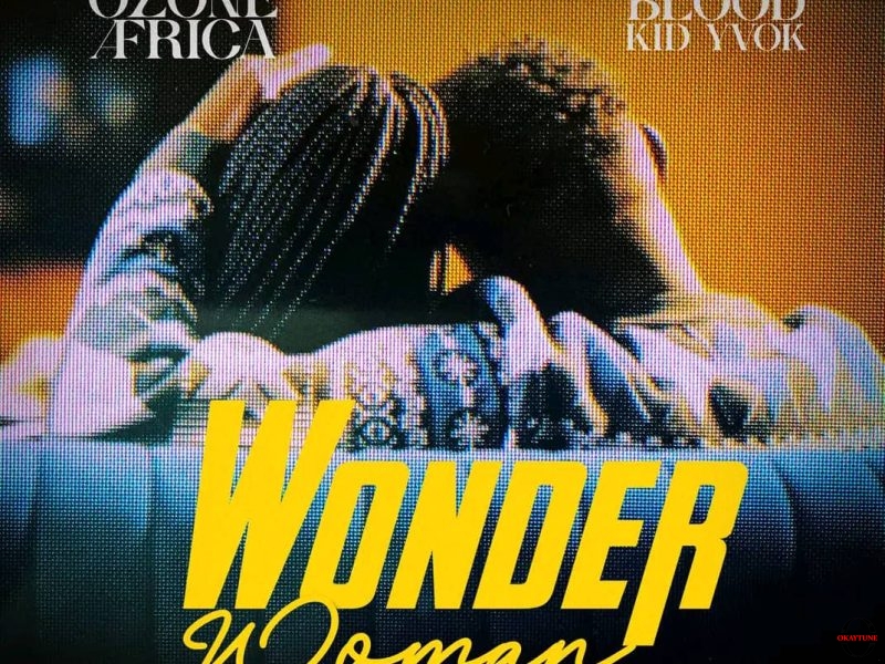 Ozone Africa ft. Blood Kid Yvok – Wonder Woman