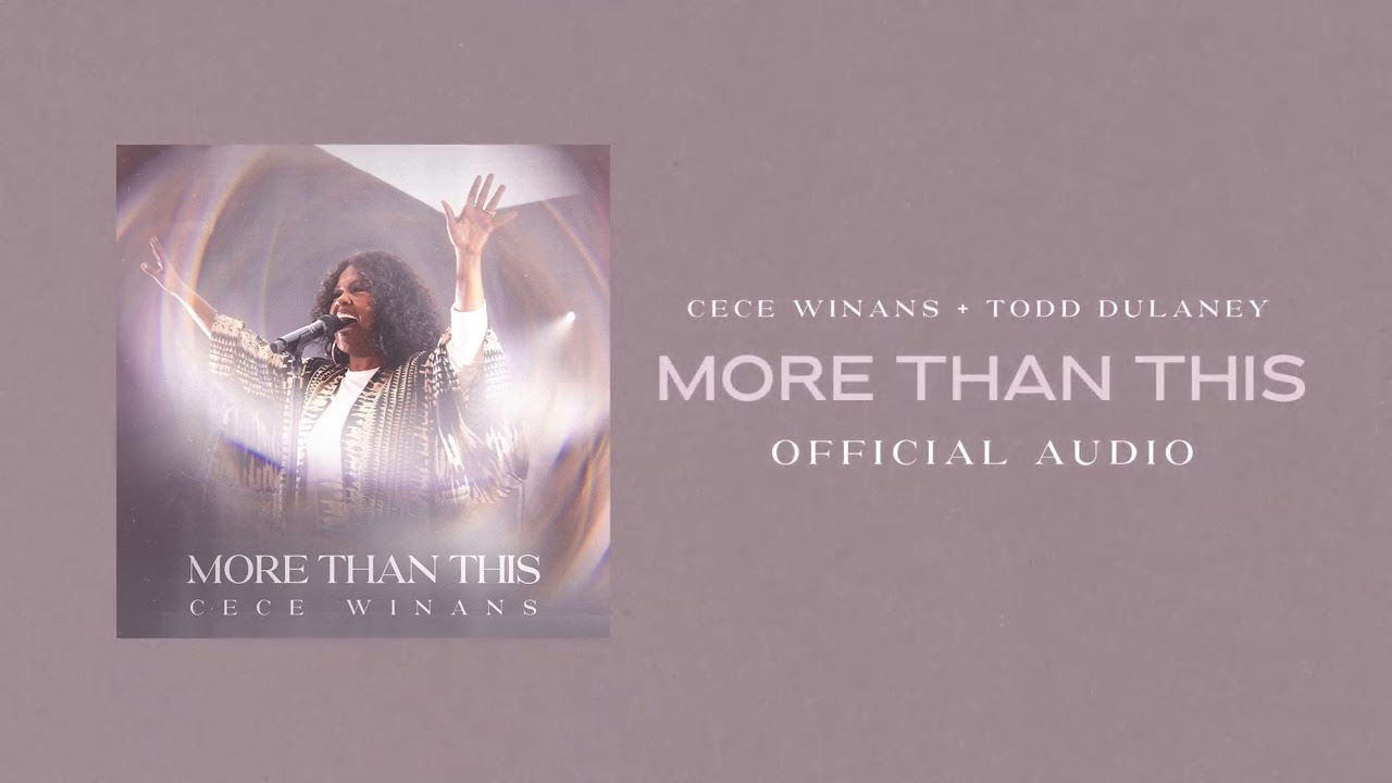 CeCe Winans – More Than This  Ft. Todd Dulaney