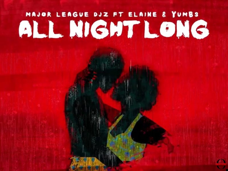 Major League Djz – All Night Long ft. Elaine and Yumbs