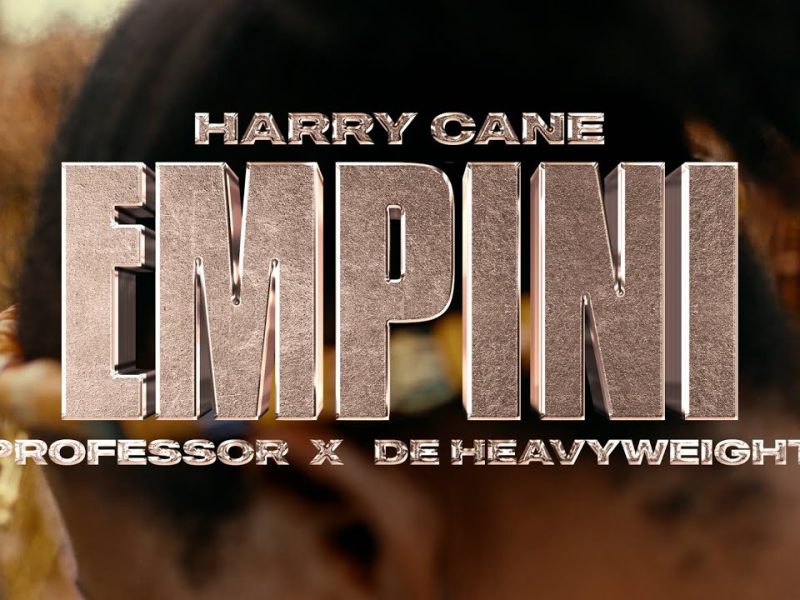 HarryCane – Empini Ft. De Heavyweight & Professor