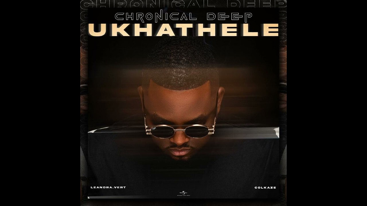 Chronical Deep – Ukhathele ft. Leandra. Vert