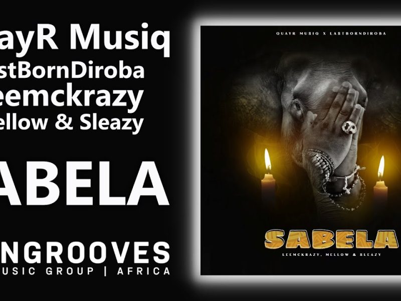 QuayR Musiq – Sabela Ft LastBornDiroba & Sleazy