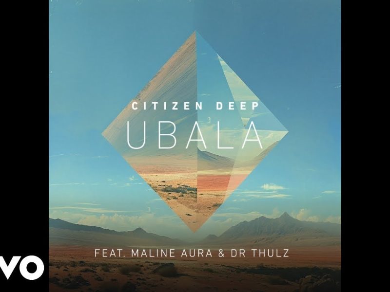 Citizen Deep – Ubala Ft Maline Aura & DR Thulz