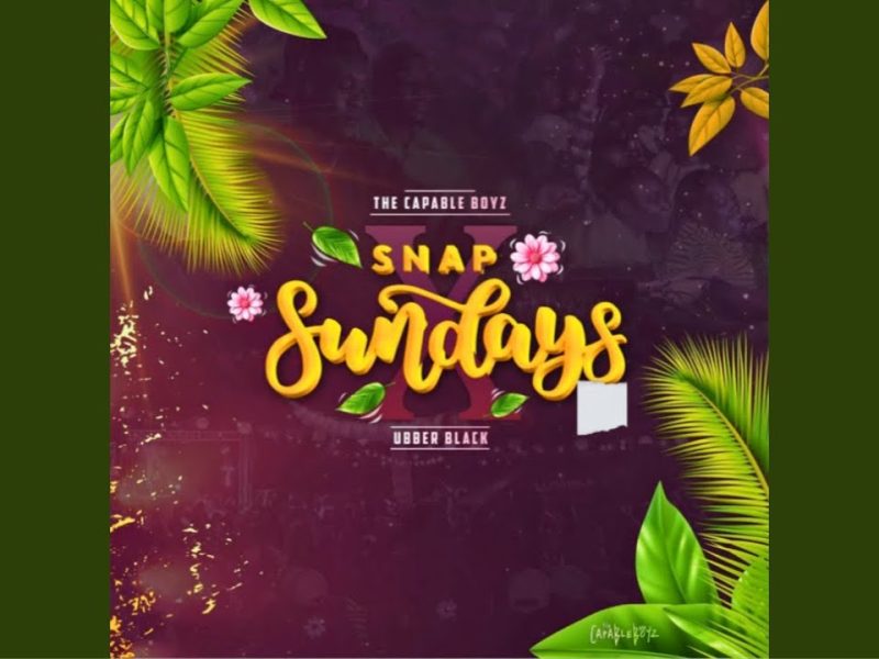 The Capable Boyz & Ubber Black - SNAP SUNDAYS ft. Mizo Phyll, Crosswavee & Mega