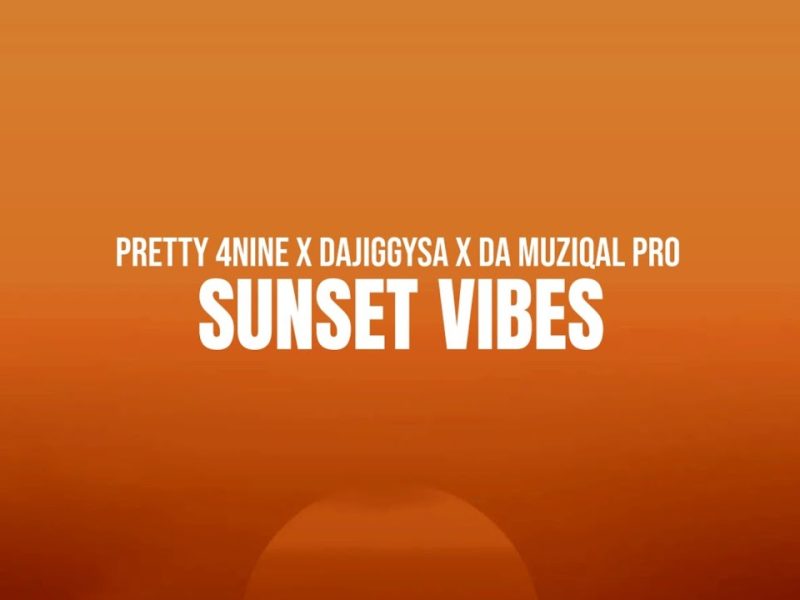 PRETTY 4NINE – Sunset Vibes Ft. DaJiggySA & Da Muziqal Pro