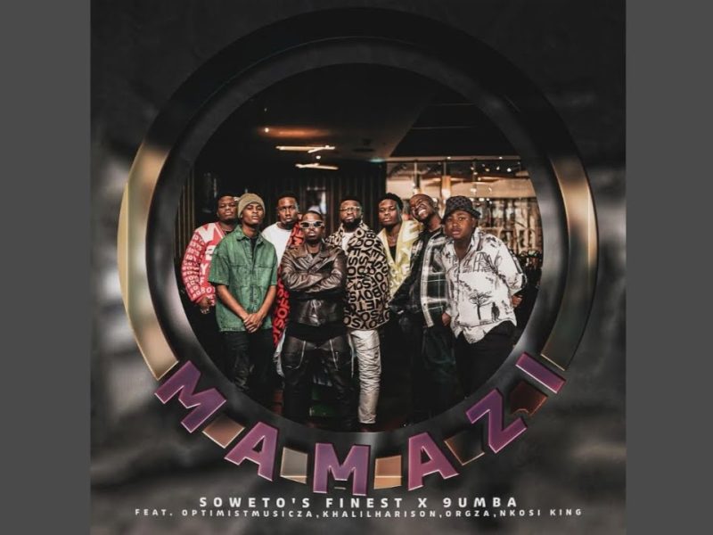 Soweto's Finest – Mamazi Ft. Optimist Music ZA, 9umba, Khalil Harrison, Orgza & Nkosi King