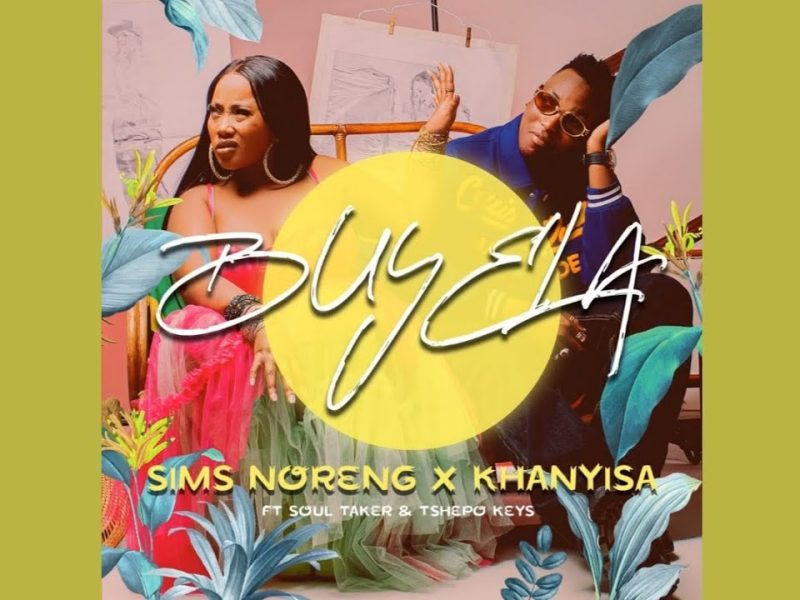 Sims Noreng – Buyela Ft. Khanyisa, Soul Taker & Tshepo Keys