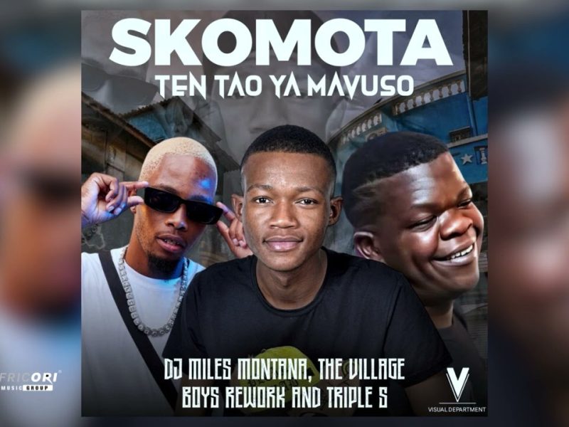 Skomota – Ten Tao Ya Mavuso  ft. Miles Montana, The Village Boys Rework & Triple S