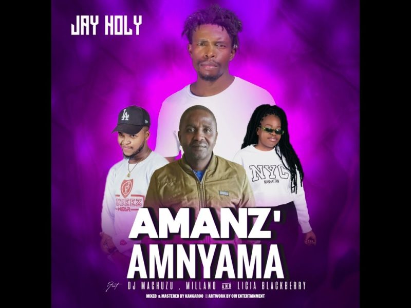 Jay Holy Ft. Dj Machuzu, Millano & Licia Blackberry - Amanz'Amnyama