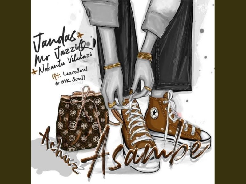 Jandas – Achuz Asambe ft Mr JazziQ, Nobantu Vilakazi, LeeroSoul & MK Soul