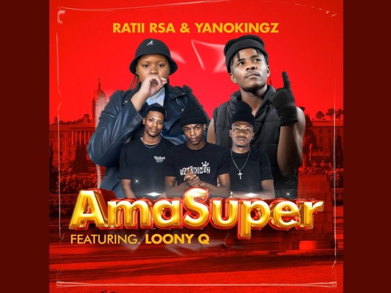 Ratii Rsa – Ama Super ft Yanokingz & Loony Q