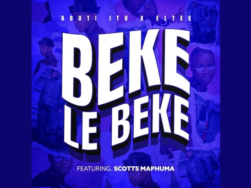 Abuti ltu – Beke Le Beke ft Eltee & Scotts Maphuma