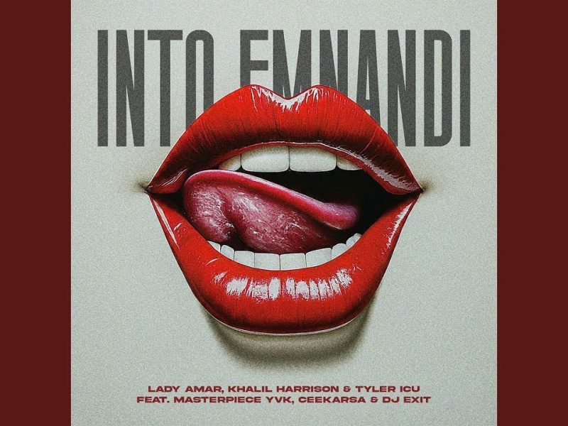 Lady Amar – Into Emnandi ft. Khalil Harrison, Masterpiece YVK, Ceeka RSA & DJ Exit