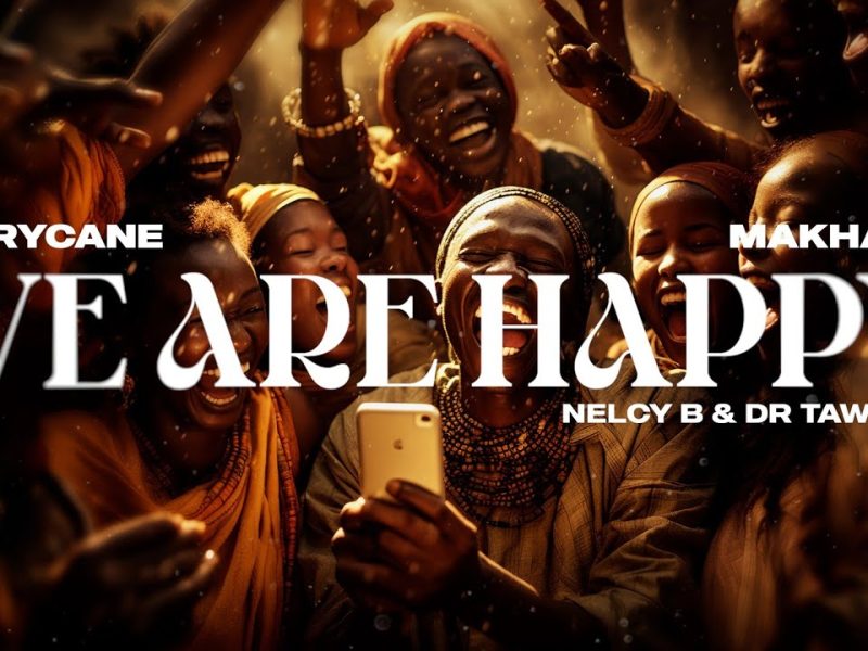 HarryCane & Makhadzi - We are happy ft Dr Tawanda