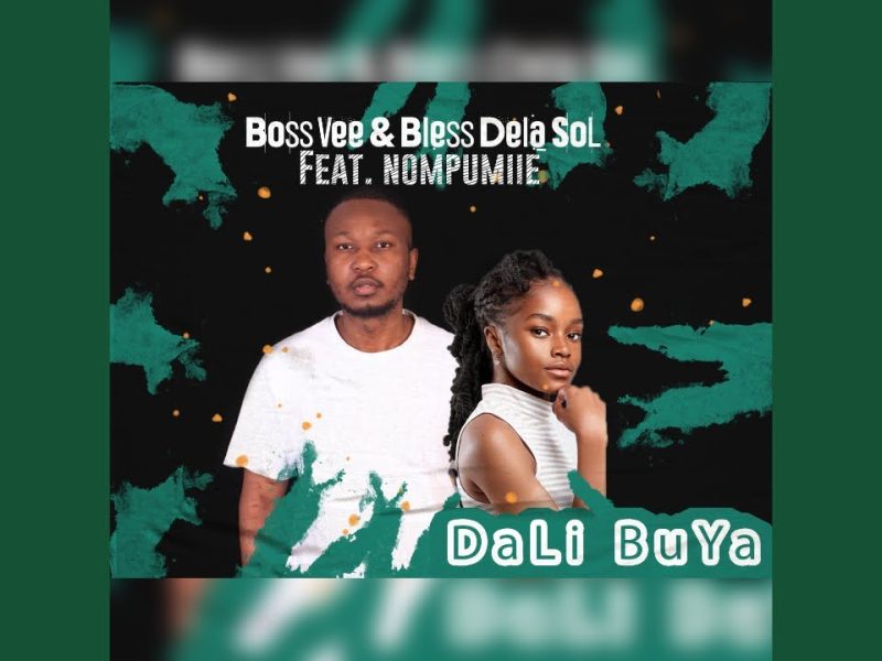 Bossvee & Bless Dela Sol Ft Nompumiie - Dali Buya