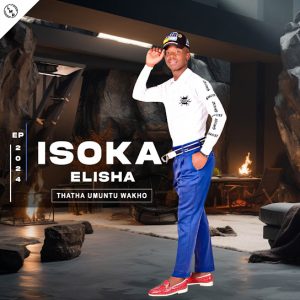 Isoka Elisha – THATHA UMUNTU WAKHO