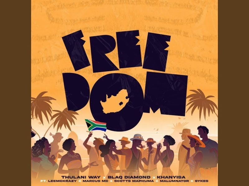 Thulani Way – Freedom ft Blaq Diamond, Leemckrazy, Marcus MC, Scotts Maphuma & Malumnator