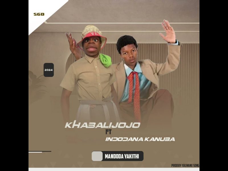 Khabajah Ft. Indodana Kanuba – Mandoda yakithi