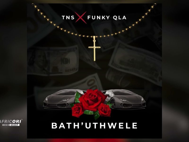 TNS – Bath’uThwele ft Funky Qla