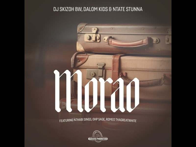 Dj Skizoh BW – Morao Ft. OHP Sage, Nthabi Sings, Romeo Thagreatwhite, Dalom Kids & Ntate Stunna