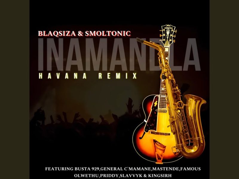 Blaqsiza - Havana (Inamandla) ft. Smoltonic, Busta 929, General C'mamane, Famous Olwethu & Mastende