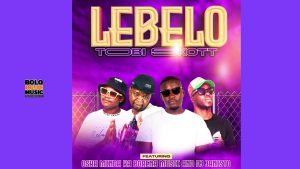 Lebelo – Tobi Skott ft Oska Minda Ka Borena & Dj Janisto