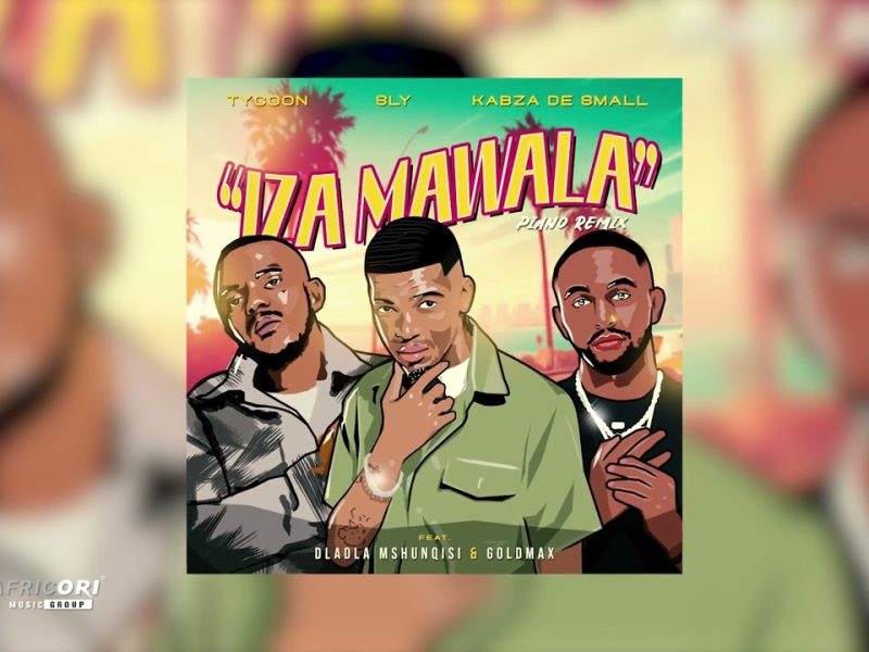 Tycoon – Iza Mawala Ft Sly, Kabza De Small, Dladla Mshunqisi & Goldmax