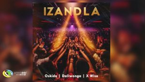 Oskido Ft. Daliwonga & X-wise - Izandla