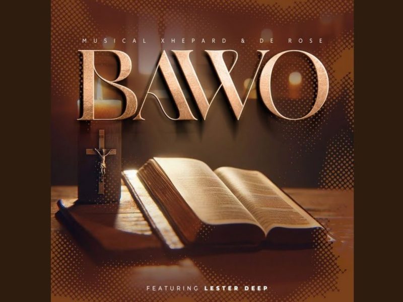 Musical Xhepard – Bawo ft De Rose & Lester Deep