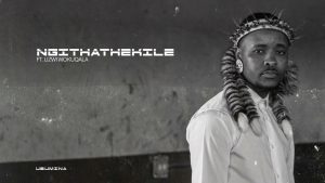 Anzo – Ngithathekile Ft. Lizwi Wokuqala