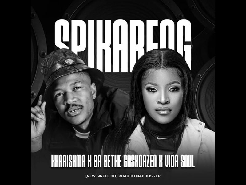 KHARISHMA Ft. BA BETHE GASHOAZEN & VIDA SOUL – Spikareng