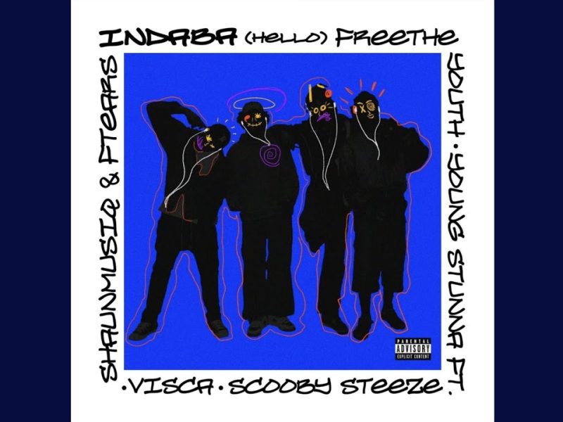 FREE THE YOUTH & Young Stunna - Indaba (Hello) ft. Scooby Steeze, Visca, Shaunmusiq & Ftears