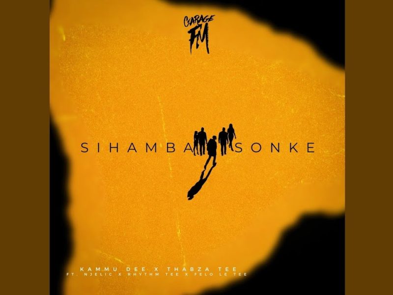 Kammu Dee – Sihamba Sonke Ft Thabza Tee, Njelic, Rhythm Tee & Felo Le Tee