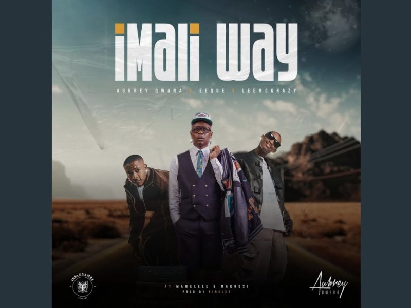 Aubrey Qwana – Imali Way Ft. EeQue, LeeMcKrazy, Mawelele & Makhosi