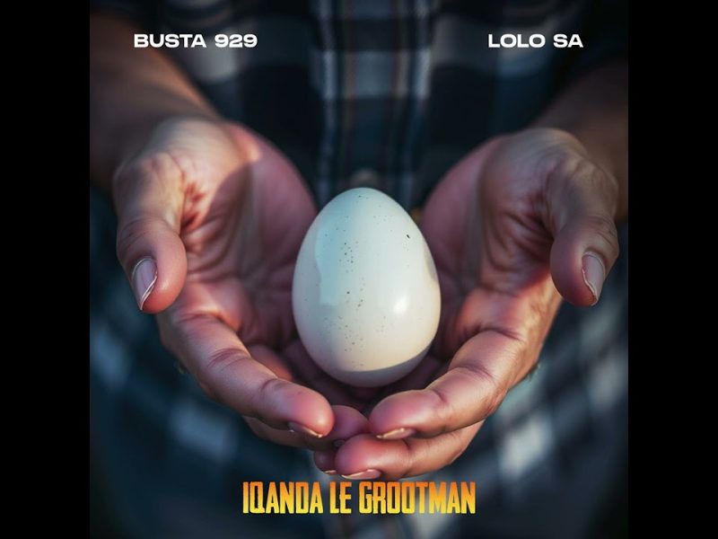 Busta 929 – Iqanda Le Grootman Ft. Lolo SA