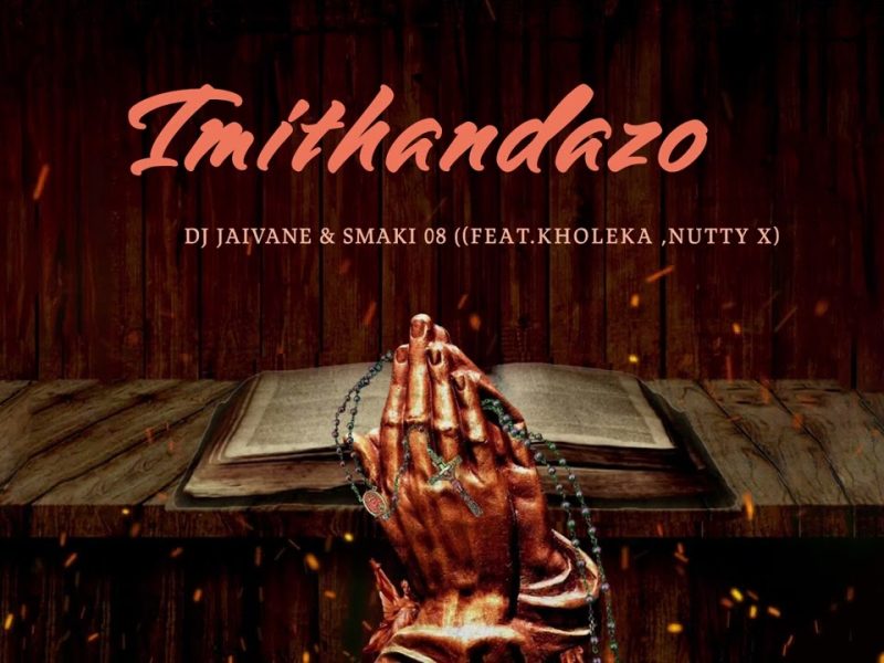 DJ Jaivane & Smaki 08 ft Kholeka & Nutty X – Imithandazo