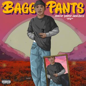 Inkosi Yama Ndebele – Baggy Pants