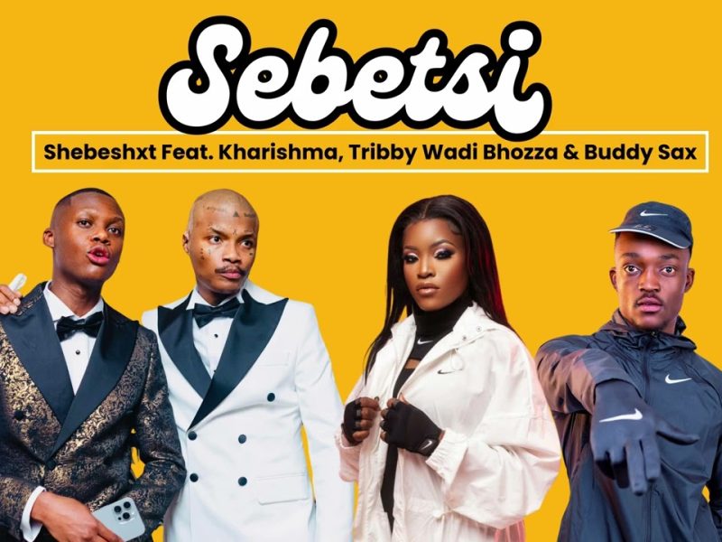 Shebeshxt – Sebetsi Ft. Kharishma, Tribby Wadi Bhozza, Naqua SA & Buddy Sax