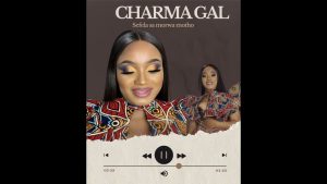 CHARMA GAL – Sefela Sa Morwa Motho