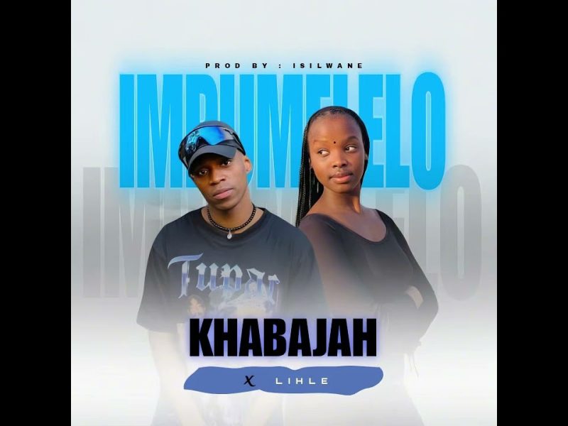 Khabajah Ft. Lihle – Impumelelo