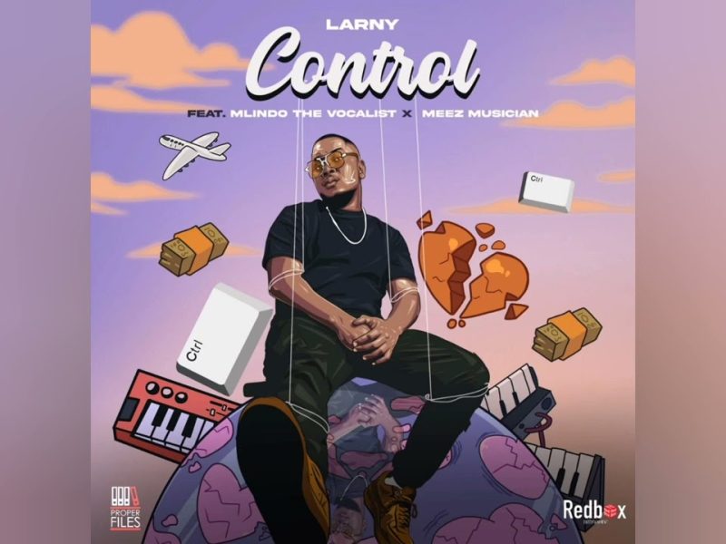 Larny – Control Ft Mlindo The Vocalist & Meez