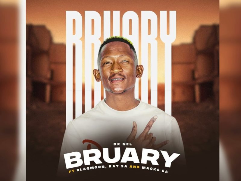 Dr Nel – Bruary ft Blaqmoon, Kat SA & Macks SA