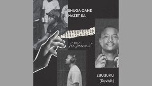 Shuga Cane – Ebusuku Ft MazetSA